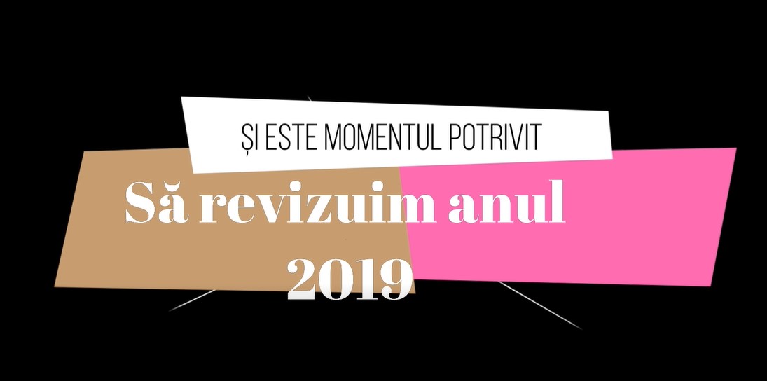 Și e timpul potrivit să revizuim anul 2019! Vă invităm să parcurgem împreună în călătoria anului trecut!